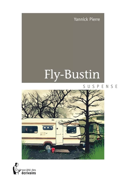 Fly-Bustin - Yannick Pierre - Société des écrivains