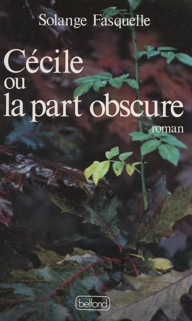 Cécile ou La part obscure - Solange Fasquelle - Belfond (réédition numérique FeniXX)