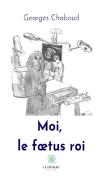 Moi, le foeutus roi