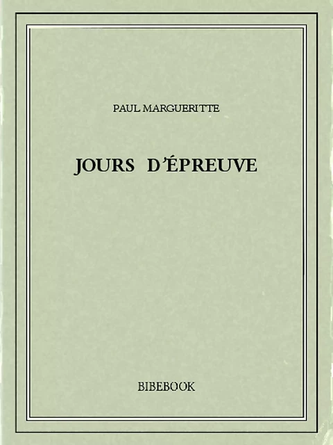 Jours d'épreuve - Paul Margueritte - Bibebook