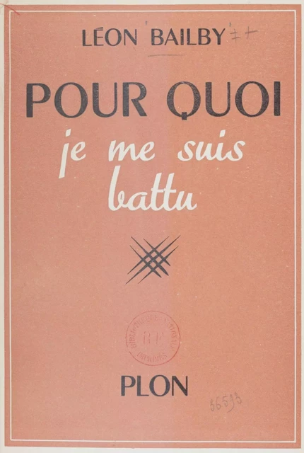 Pour quoi je me suis battu - Léon Bailby - Plon (réédition numérique FeniXX)