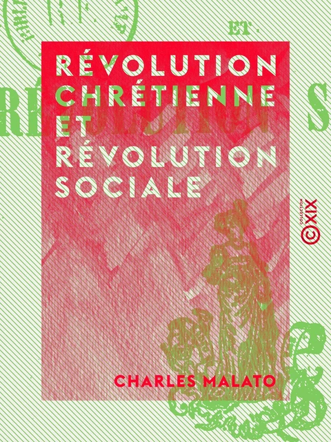 Révolution chrétienne et Révolution sociale - Charles Malato - Collection XIX