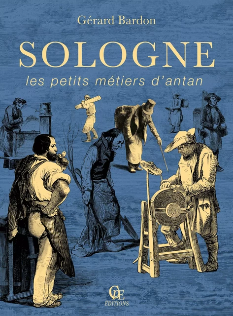 Sologne, les petites métiers d'antan - Gérard Bardon - CPE Éditions