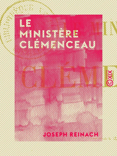 Le Ministère Clémenceau - Joseph Reinach - Collection XIX