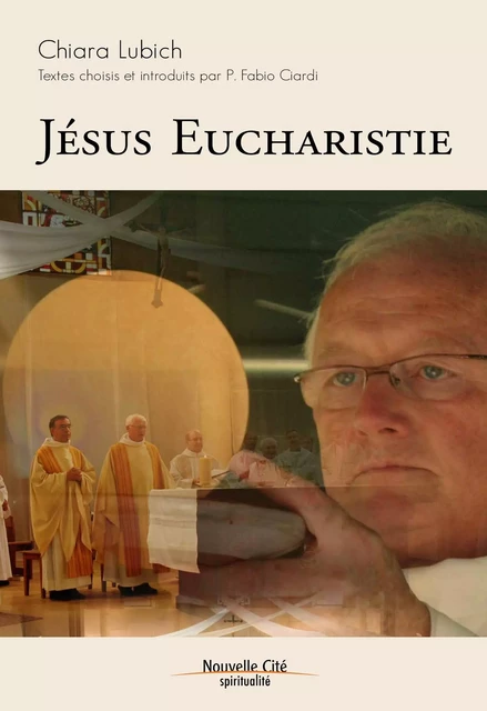 Jésus Eucharistie - Chiara Lubich - Nouvelle Cité