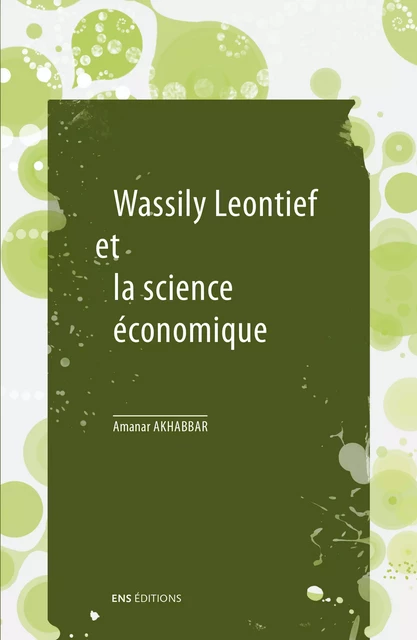 Wassily Leontief et la science économique - Amanar Akhabbar - ENS Éditions