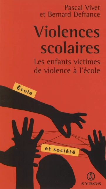 Violences scolaires - Bernard Defrance, Pascal Vivet - La Découverte (réédition numérique FeniXX)