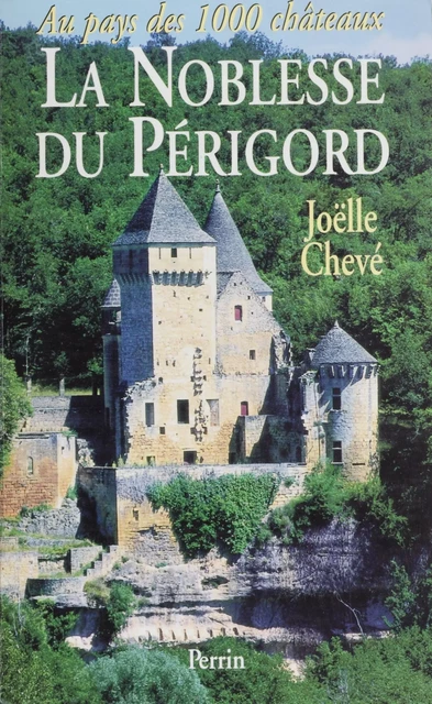 La Noblesse du Périgord - Joëlle Chevé - Perrin (réédition numérique FeniXX)