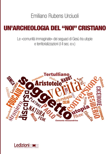 Un’archeologia del “noi” cristiano - Emiliano Rubens Urciuoli - Ledizioni