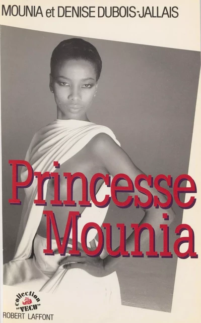 Princesse Mounia -  Mounia, Denise Jallais - Robert Laffont (réédition numérique FeniXX)