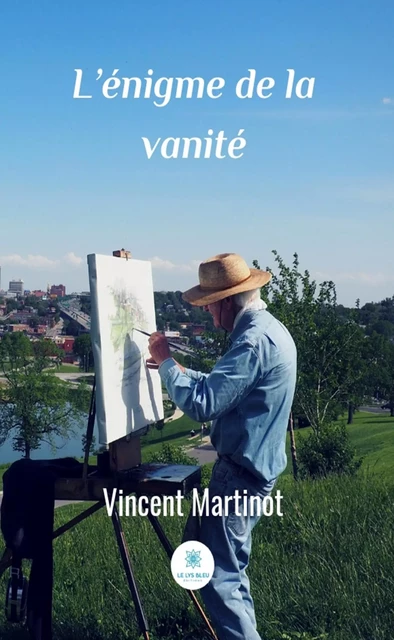 L'énigme de la vanité - Vincent Martinot - Le Lys Bleu Éditions