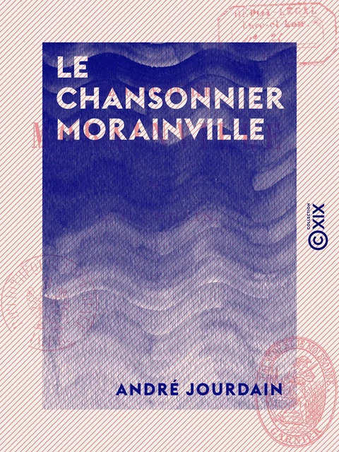 Le Chansonnier Morainville - André Jourdain - Collection XIX