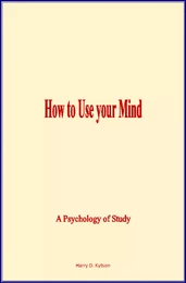 How to Use Your Mind