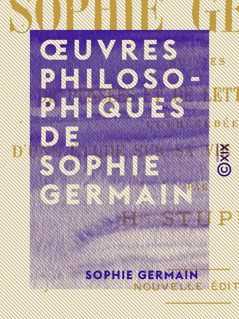 Œuvres philosophiques de Sophie Germain - Sophie Germain - Collection XIX