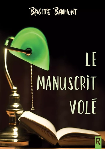 Le manuscrit volé - Brigitte Baumont - Rebelle Editions