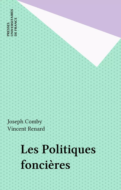 Les Politiques foncières - Joseph Comby, Vincent Renard - Presses universitaires de France (réédition numérique FeniXX)