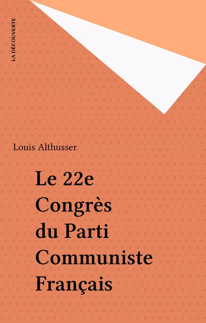 Le 22e Congrès du Parti Communiste Français - Louis Althusser - La Découverte (réédition numérique FeniXX)