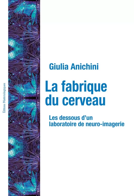 La fabrique du cerveau - Giulia Anichini - Matériologiques