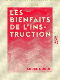 Les Bienfaits de l'instruction - Suivi de l'Histoire de l'enseignement primaire à Guîtres