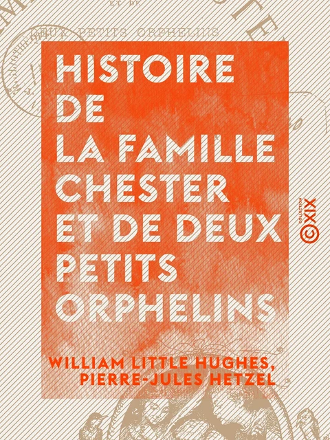 Histoire de la famille Chester et de deux petits orphelins - William Little Hughes, Pierre-Jules Hetzel - Collection XIX