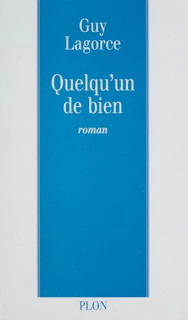 Quelqu'un de bien - Guy Lagorce - Plon (réédition numérique FeniXX)