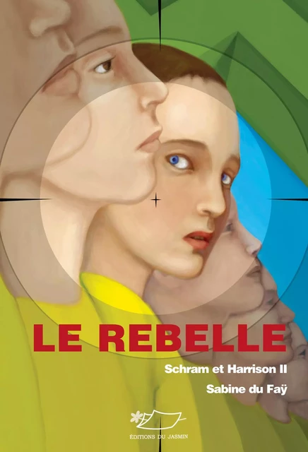 Le rebelle - Sabine du Faÿ - Jasmin