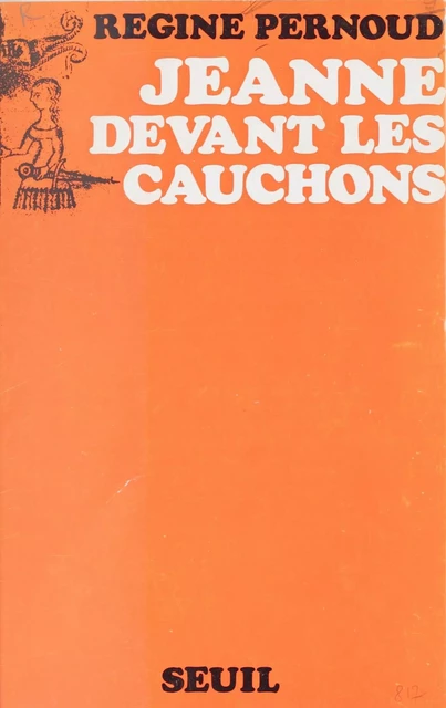 Jeanne devant les Cauchons - Régine Pernoud - Seuil (réédition numérique FeniXX)