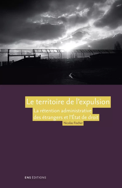 Le territoire de l’expulsion - Nicolas Fischer - ENS Éditions