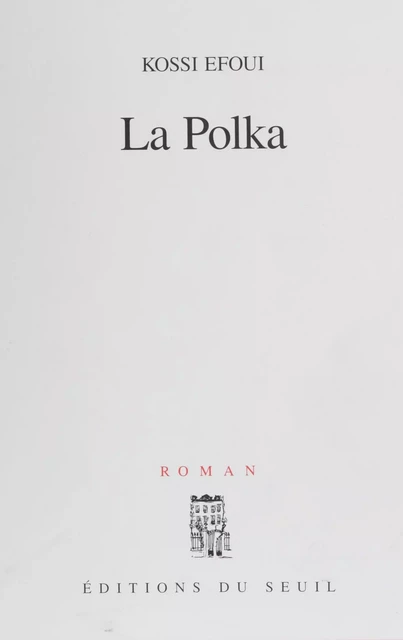 La Polka - Yosuah Kossi Efoui - Seuil (réédition numérique FeniXX) 