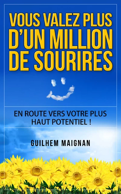 Vous valez plus d'un million de sourires - Guilhem Maignan - Guilhem Maignan