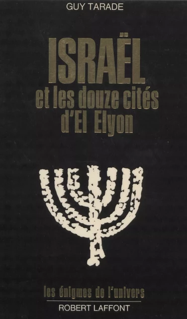 Israël et les douze cités d'El Elyon - Guy Tarade - Robert Laffont (réédition numérique FeniXX)