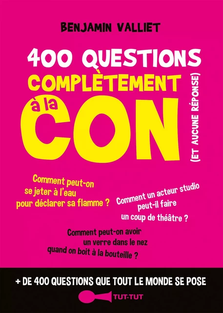 400 questions complètement à la con - Benjamin Viallet - Leduc Humour