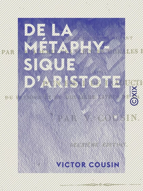 De la métaphysique d'Aristote - Victor Cousin - Collection XIX