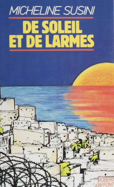 De soleil et de larmes - Micheline Susini - Robert Laffont (réédition numérique FeniXX)