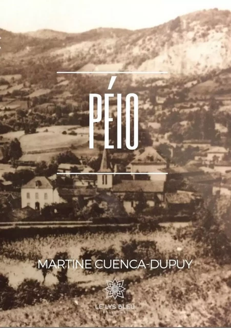 Péio - Martine Cuenca-Dupuy - Le Lys Bleu Éditions