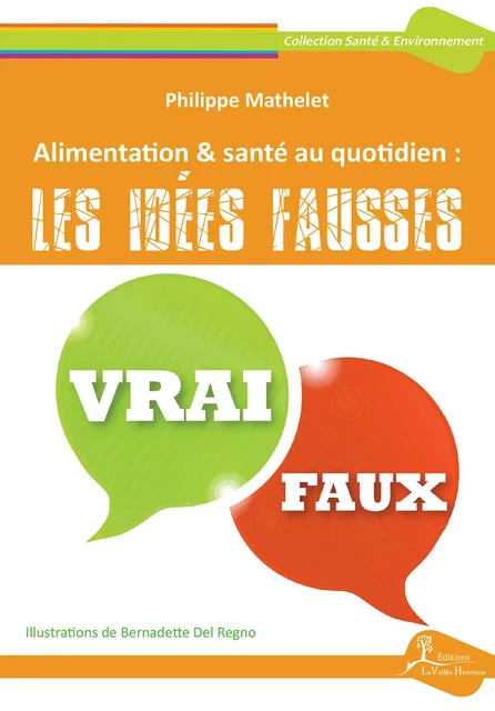 Alimentation & santé au quotidien : les idées fausses - Philippe Mathelet - Éditions La Vallée Heureuse