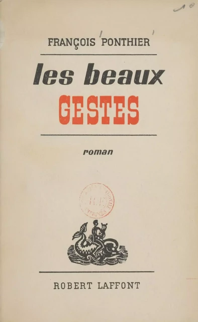 Les beaux gestes - François Ponthier - Robert Laffont (réédition numérique FeniXX)