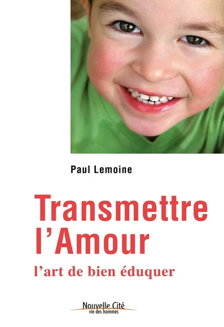 Transmettre l'amour - Paul Lemoine - Nouvelle Cité