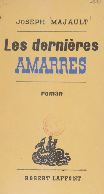 Les dernières amarres - Joseph Majault - Robert Laffont (réédition numérique FeniXX)