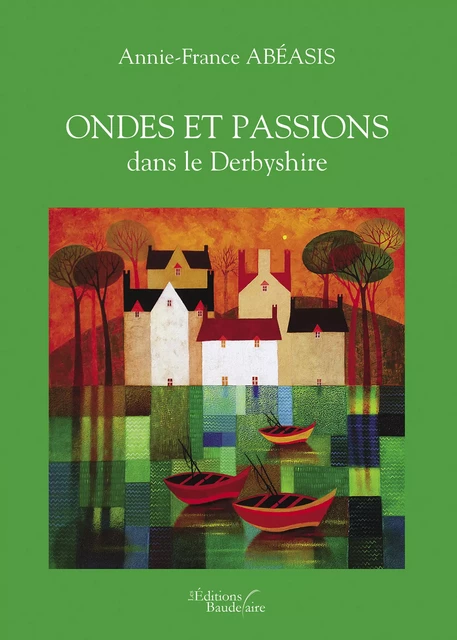 Ondes et Passions dans le Derbyshire - Annie-France ABÉASIS - Éditions Baudelaire