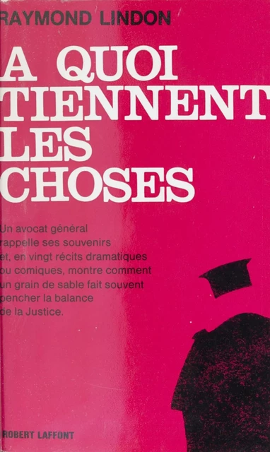 À quoi tiennent les choses - Raymond Lindon - Robert Laffont (réédition numérique FeniXX)