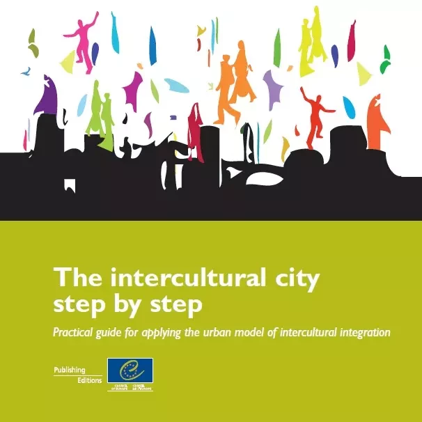 The intercultural city step by step - Practical guide for applying the urban model of intercultural integration -  Collectif - Conseil de l'Europe