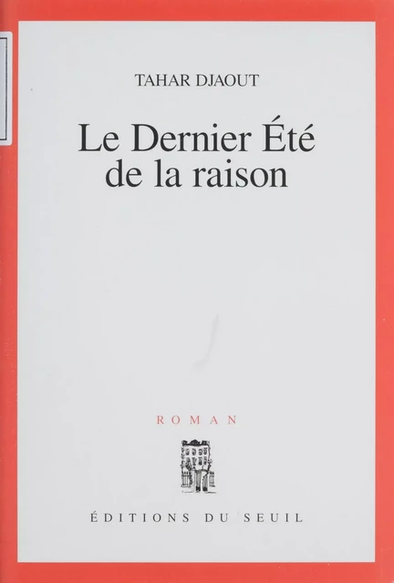 Le Dernier Été de la raison - Tahar Djaout - Seuil (réédition numérique FeniXX)