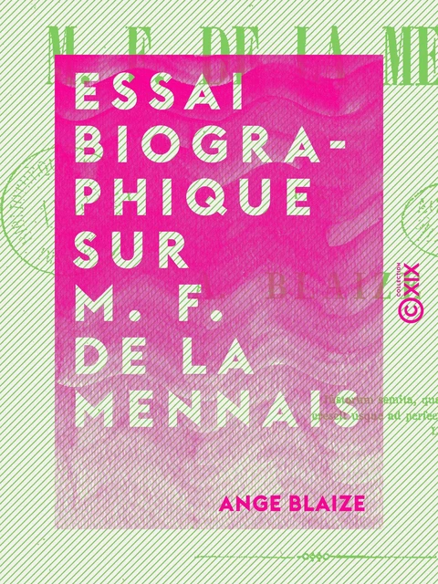 Essai biographique sur M. F. de La Mennais - Ange Blaize - Collection XIX