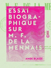 Essai biographique sur M. F. de La Mennais