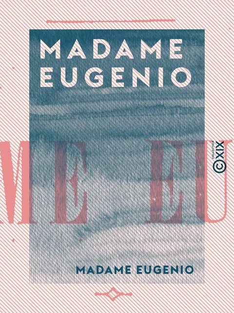 Madame Eugenio -  Champfleury - Collection XIX