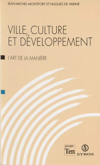 Ville, culture et développement - Hugues de Varine, Jean-Michel Montfort - La Découverte (réédition numérique FeniXX)