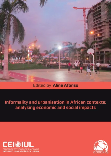 Informality and urbanisation in African contexts: analysing economic and social impacts -  - Centro de Estudos Internacionais