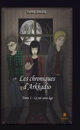 Les chroniques d’Arkadio - Tome 1