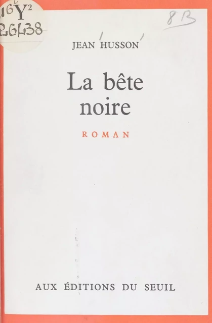 La bête noire - Jean Husson - Seuil (réédition numérique FeniXX) 